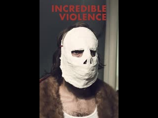 incredible violence (2018)